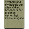 Symbolik und Mythologie der Alten Völker, Besonders der Griechen, vierter Theil, zweite Ausgabe by Georg Friedrich Creuzer