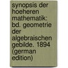 Synopsis Der Hoeheren Mathematik: Bd. Geometrie Der Algebraischen Gebilde. 1894 (German Edition) door G. Hagen Johann