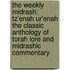 The Weekly Midrash: Tz'enah Ur'enah the Classic Anthology of Torah Lore and Midrashic Commentary