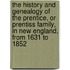 The history and genealogy of the Prentice, or Prentiss family, in New England, from 1631 to 1852