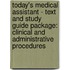 Today's Medical Assistant - Text and Study Guide Package: Clinical and Administrative Procedures