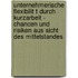 Unternehmerische Flexibilit T Durch Kurzarbeit - Chancen Und Risiken Aus Sicht Des Mittelstandes