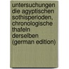 Untersuchungen Die Agyptischen Sothisperioden, Chronologische Thafeln Derselben (German Edition) by J. Junker P