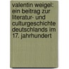 Valentin Weigel: Ein Beitrag zur Literatur- und Culturgeschichte Deutschlands im 17. Jahrhundert door Otto Opel Julius