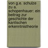 Von G.e. Schulze zu a. Schopenhauer: Ein Beitrag zur Geschichte der kantischen Erkenntnistheorie door Fischer Ernst