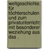 Weltgeschichte für Töchterschulen und zum Privatunterricht: Mit besonderer Weziehung aus das .