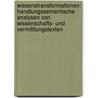 Wissenstransformationen: Handlungssemantische Analysen Von Wissenschafts- Und Vermittlungstexten door Wolf-Andreas Liebert