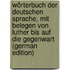 Wörterbuch der deutschen Sprache, mit Belegen von Luther bis auf die Gegenwart (German Edition)