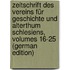 Zeitschrift Des Vereins Für Geschichte Und Alterthum Schlesiens, Volumes 16-25 (German Edition)