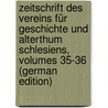 Zeitschrift Des Vereins Für Geschichte Und Alterthum Schlesiens, Volumes 35-36 (German Edition) door Grünhagen Colmar