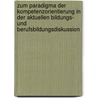 Zum Paradigma der Kompetenzorientierung in der aktuellen Bildungs-  und Berufsbildungsdiskussion by Andreas Holtz
