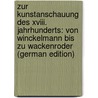 Zur Kunstanschauung Des Xviii. Jahrhunderts: Von Winckelmann Bis Zu Wackenroder (German Edition) by Stöcker Helene