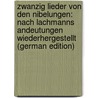 Zwanzig Lieder Von Den Nibelungen: Nach Lachmanns Andeutungen Wiederhergestellt (German Edition) door Joseph Simrock Karl