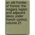an Old Frontier of France: the Niagara Region and Adjacent Lakes Under French Control, Volume 21