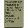 the Annals and Magazine of Natural History (5th Ser. V. 14 (1884)); Zoology, Botany, and Geology door General Books