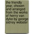 the Friendly Year, Chosen and Arranged from the Works of Henry Van Dyke by George Sidney Webster