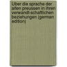 Über Die Sprache Der Alten Preussen in Ihren Verwandt-Schaftlichen Beziehungen (German Edition) door Bopp Franz