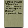 A Critical Analysis of the Current Crisis Concerning the Development of Military Programs by Iran by Florian Ruhs