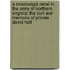 A Mississippi Rebel in the Army of Northern Virginia: The Civil War Memoirs of Private David Holt