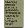 Advancing Strategic Science: A Spatial Data Infrastructure Roadmap for the U.S. Geological Survey by Mapping Science Committee