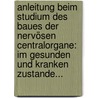 Anleitung Beim Studium Des Baues Der Nervösen Centralorgane: Im Gesunden Und Kranken Zustande... door Heinrich Obersteiner