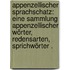 Appenzellischer Sprachschatz: Eine Sammlung appenzellischer Wörter, Redensarten, Sprichwörter .