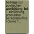 Beiträge Zur Polnischen Wortbildung: Bd. 1. Einführung, Produktive Personalsuffixe, Volume 1...