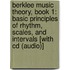 Berklee Music Theory, Book 1: Basic Principles Of Rhythm, Scales, And Intervals [With Cd (Audio)]