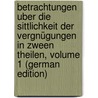 Betrachtungen Uber Die Sittlichkeit Der Vergnügungen in Zween Theilen, Volume 1 (German Edition) door Ehlers Martin