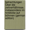 Betrachtungen Über Die Zeitverhältnisse, Insbesondere Im Hinblicke Auf Böhmen (German Edition) door Leo Thun-Hohenstein Leopold