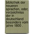 Bibliothek der neueren sprachen, oder, Verzeichniss der in Deutschland besonders vom Jahre 1800 .
