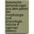 Botanische Abhandlungen Aus Dem Gebiet Der Morphologie Und Physiologie, Volume 4 (German Edition)