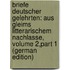 Briefe Deutscher Gelehrten: Aus Gleims Litterarischem Nachlasse, Volume 2,part 1 (German Edition)
