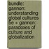 Bundle: Gannon: Understanding Global Cultures 5e + Gannon: Paradoxes of Culture and Globalization
