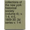 Collections Of The New York Historical Society (Volume 4); V. 1-4, 4-5, 1809-30; 2D Series V. 1-4 door New-York Historical Society