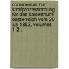 Commentar Zur Strafprozessordung Für Das Kaiserthum Oesterreich Vom 29 Juli 1853, Volumes 1-2... door Friedrich Rulf