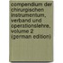 Compendium Der Chirurgischen Instrumentum, Verband Und Operationslehre, Volume 2 (German Edition)