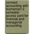 Connect Accounting With Learnsmart 2 Semester Access Card For Financial And Managerial Accounting