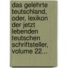 Das Gelehrte Teutschland, Oder, Lexikon Der Jetzt Lebenden Teutschen Schriftsteller, Volume 22... door Georg Christoph Hamberger