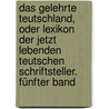 Das Gelehrte Teutschland, oder Lexikon der jetzt lebenden teutschen Schriftsteller. Fünfter Band door Johann Georg Meusel