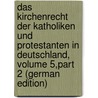 Das Kirchenrecht Der Katholiken Und Protestanten in Deutschland, Volume 5,part 2 (German Edition) door Hinschius Paul