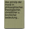 Das Prinzip Der Moral In Philosophischer, Theologischer, Christlicher U. Kirchlicher Bedeutung... door Heinrich Schreiber