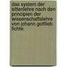 Das System der Sittenlehre nach den Principien der Wissenschaftslehre von Johann Gottlieb Fichte. door Johann Gottlieb Fichte