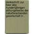 Denkschrift zur Feier des hundertjährigen Stiftungsfestes der Naturforschenden Gesellschaft in .
