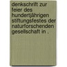 Denkschrift zur Feier des hundertjährigen Stiftungsfestes der Naturforschenden Gesellschaft in . door Gesellschaft In Zu?Rich Naturforschende