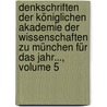 Denkschriften Der Königlichen Akademie Der Wissenschaften Zu München Für Das Jahr..., Volume 5 door Königlich Bayerische Akademie Der Wissenschaften