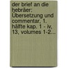 Der Brief An Die Hebräer: Übersetzung Und Commentar, 1. Hälfte Kap. 1 - Iv, 13, Volumes 1-2... door Friedrich Bleek