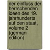 Der Einfluss Der Herrschenden Ideen Des 19. Jahrhunderts Auf Den Staat, Volume 2 (German Edition) by EötvöS. József