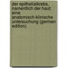 Der Epithelialkrebs, Namentlich Der Haut: Eine Anatomisch-Klinische Untersuchung (German Edition) by Thiersch Carl