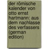 Der Römische Kalender Von Otto Ernst Hartmann: Aus Dem Nachlasse Des Verfassers (German Edition) door Lange Ludwig